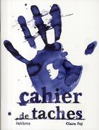 Couverture du livre « Cahier de taches » de Claire Fay aux éditions Panama