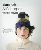 Couverture du livre « Bonnets & écharpes au point mousse ; assemblage de rectangles & carrés » de  aux éditions De Saxe