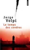 Couverture du livre « Le temps des cendres » de Jorge Volpi aux éditions Points