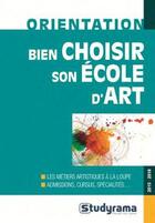 Couverture du livre « Bien choisir son école d'art » de Vincent Villard aux éditions Studyrama