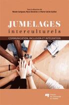 Couverture du livre « Jumelages interculturels ; communication, inclusion et intégration » de Nicole Carignan et Myra Deraiche et Marie-Cecile Guillot aux éditions Pu De Quebec