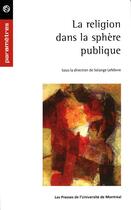 Couverture du livre « La religion dans la sphère publique » de Solange Lefebvre aux éditions Pu De Montreal