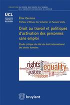 Couverture du livre « Droit au travail et politiques d'activation des personnes sans emploi » de Elise Dermine aux éditions Bruylant