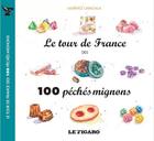 Couverture du livre « Le tour de France des 100 péchés mignons » de Laurence Caracalla aux éditions Societe Du Figaro