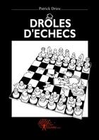 Couverture du livre « Drôles d'échecs » de Patrick Drieu aux éditions Edilivre