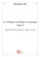 Couverture du livre « Le trilingue scientifique et technique - t02 - le trilingue scientifique et technique - frangar sc-t » de Hali Nour Eddine aux éditions Edilivre