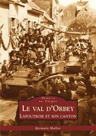 Couverture du livre « Le val d'Orbey ; Lapoutroie et son canton » de Germain Muller aux éditions Editions Sutton