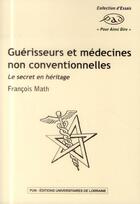 Couverture du livre « Guérisseurs et médecines non conventionnelles : Le secret en héritage » de Francois Math aux éditions Pu De Nancy