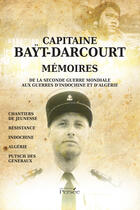 Couverture du livre « Capitaine Régis Baÿt-Darcourt ; mémoires de la Seconde Guerre mondiale aux guerres d'Indochine et d'Algérie » de Ba?T Darcourt Regis aux éditions Editions Persée