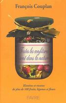 Couverture du livre « Toutes les confitures sont dans la nature ; histoires et recettes de plus de 100 fruits, légumes et fleurs » de Francois Couplan aux éditions Favre