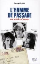 Couverture du livre « L'homme de passage ; une histoire d'amours » de Patrick Loiseau aux éditions Editions Carpentier