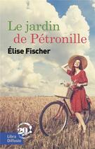 Couverture du livre « Le jardin de Pétronille » de Elise Fischer aux éditions Libra Diffusio