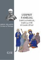 Couverture du livre « L'esprit familial, dans la maison, dans la cité et dans l'état » de Henri Delassus aux éditions Saint-remi