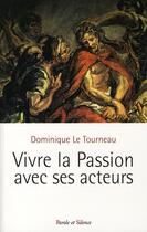 Couverture du livre « Vivre la passion avec ses acteurs » de Mgr Le Tourneau aux éditions Parole Et Silence