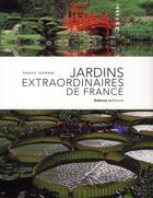Couverture du livre « Jardins extraordinaires de France (édition 2012) » de Arnaud Goumand aux éditions Dakota