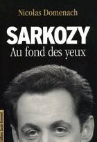 Couverture du livre « Sarkozy, au fond des yeux » de Nicolas Domenach aux éditions Jacob-duvernet