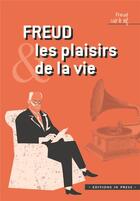 Couverture du livre « Freud et les plaisirs de la vie » de Jean-Pierre Kamieniak aux éditions In Press