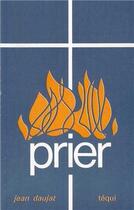 Couverture du livre « Prier » de Jean Daujat aux éditions Tequi