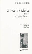 Couverture du livre « La rose silencieuse ; l'ange de la mort » de Feride Papleka aux éditions Caracteres