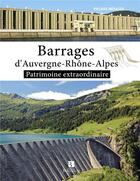 Couverture du livre « Barrages d'Auvergne Rhône-Alpes » de Philippe Menager aux éditions Bonneton