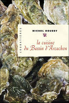 Couverture du livre « La Cuisine Du Bassin D'Arcachon » de Doussy Michel aux éditions Loubatieres