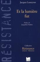 Couverture du livre « Et la lumière fut » de Jacques Lusseyran aux éditions Felin