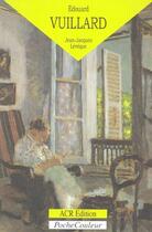 Couverture du livre « Edouard Vuillard ; le monde du silence » de Jean-Jacques Leveque aux éditions Acr