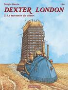 Couverture du livre « Dexter London T.2 ; la traversée du désert » de Leo et Sergio Garcia aux éditions Dargaud