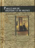 Couverture du livre « Parlez-moi de solitude et de silence » de Exley H aux éditions Exley