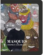 Couverture du livre « Masques : Stephan Goldrajch » de Mathieu Goldrajch aux éditions Exhibitions International