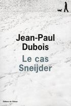 Couverture du livre « Le cas Sneijder » de Jean-Paul Dubois aux éditions Editions De L'olivier