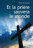 Couverture du livre « Et la prière sauvera le monde » de Daniel Marguerat aux éditions Cabedita