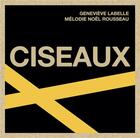 Couverture du livre « Ciseaux » de Geneviève Labelle et Mélodie Noël Rousseau aux éditions Remue Menage