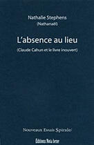 Couverture du livre « L'absence au lieu » de Nathalie Stephens aux éditions Nota Bene