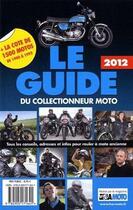 Couverture du livre « Le guide du collectionneur moto (édition 2012) » de  aux éditions Edifree Lva