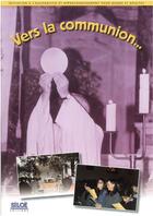 Couverture du livre « Vers la communion ; livret jeunes adultes » de  aux éditions Siloe Sype