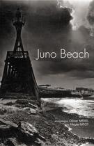 Couverture du livre « Juno Beach » de Olivier Meriel et Nicole Nitot aux éditions Cahiers Du Temps
