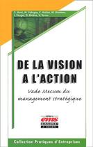 Couverture du livre « De la vision à l'action ; vade mecum du management stratégique » de Stephane Auve aux éditions Ems