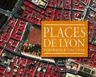 Couverture du livre « Places de Lyon » de Jean Pelletier et Charles Delfante aux éditions Les Cuisinieres