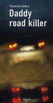 Couverture du livre « Daddy road killer » de Florence Aubry aux éditions Mijade