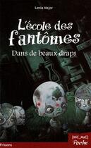 Couverture du livre « L'ecole des fantômes t.1 ; dans de beaux draps » de Lenia Major aux éditions Mic Mac Editions