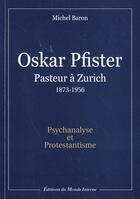 Couverture du livre « Oskar pfisfer, pasteur a zurich 1973-1956 » de Michel Baron aux éditions In Press