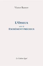 Couverture du livre « L'oiseux ; excrément précieux » de Victor Rassov aux éditions Le Cadran Ligne