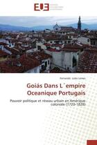 Couverture du livre « Goias dans l empire oceanique portugais » de Lemes-F aux éditions Editions Universitaires Europeennes