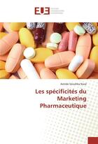 Couverture du livre « Les spécificités du marketing pharmaceutique » de Astride Verushka Nwal aux éditions Editions Universitaires Europeennes