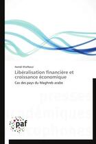 Couverture du livre « Liberalisation financiere et croissance economique - cas des pays du maghreb arabe » de Khalfaoui Hamdi aux éditions Presses Academiques Francophones