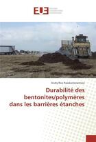 Couverture du livre « Durabilite des bentonites/polymeres dans les barrieres etanches » de Razakamanantsoa-A aux éditions Editions Universitaires Europeennes