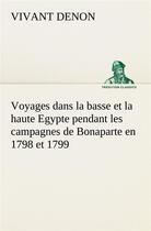 Couverture du livre « Voyages dans la basse et la haute egypte pendant les campagnes de bonaparte en 1798 et 1799 » de Denon Vivant aux éditions Tredition