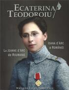 Couverture du livre « Ecaterina Teodoroiu, la Jeanne d'Arc de roumanie » de Cojan Negulesco M. aux éditions Blue Masters