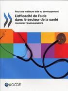 Couverture du livre « L'efficacité de l'aide dans le secteur de la santé ; progrès et enseignements » de  aux éditions Ocde